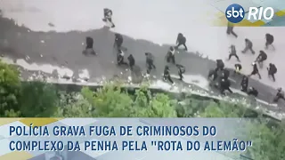 Polícia grava fuga de criminosos do Complexo da Penha pela "Rota do Alemão"