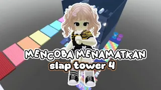 Mencoba menamatkan || SLAP TOWER 4 || , apa kah kita bisa? 🤔