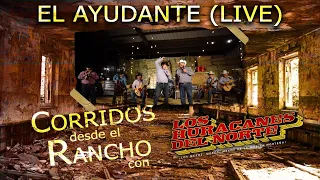 Los Huracanes del Norte - El Ayudante [Corridos Desde El Rancho en Vivo]