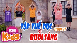 Tập Thể Dục Buổi Sáng ♫ Minh Vy | Nhạc Thiếu Nhi Sôi Động Cho Bé Ăn Ngon [MV]