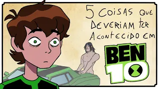 5 Coisas Que Deveriam Ter Acontecido em Ben 10