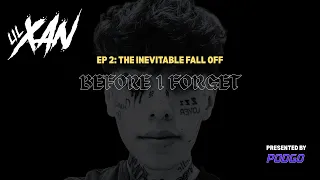 The Inevitable Fall Off - Before I Forget Podcast with Lil Xan - Episode 2