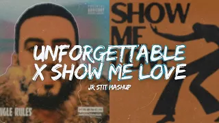 Unforgettable X Show Me Love (French Montana, WizTheMc, bees & honey, Swae Lee) [Jr Stit Mashup]