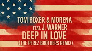 Tom Boxer & Morena feat. J Warner - Deep In Love (The Perez Brothers Remix)
