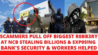 $CAMMER$-Pull Off BIGGEST-R0BBERY-At-NCB So EASY-&-EXP0$ED Bank’s SECURITY & EMPLOYEES Helped?