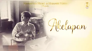 Akelapan (Lyrical Video) | Rishabh Chaturvedi | Himansh Verma | Navrattan Music | Piyush Shankar
