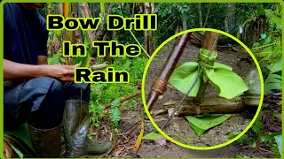 In the rain The bow drill started a fire