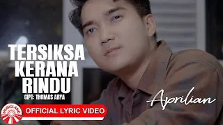 Aprilian - Tersiksa Kerana Rindu [Official Lyric Video HD]