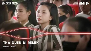 Thà Quên Đi Remix (Ver Hot TikTok) - Hạnh Phúc Anh Chẳng Thể Cho Em Vậy Nên Remix Tiktok