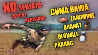 CUMA BAWA LANDMINE, GERANAT, GLOWALL DAN PARANG.! BIKIN MUSUH BANTING HP.! CEPCILL BERCANDA