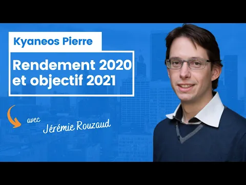 Kyaneos Pierre : rendement 2020 et Objectif 2021