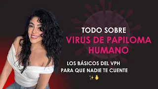 LOS BÁSICOS que tienes que sobre el VIRUS DE PAPILOMA (VPH) 💕✨🦠