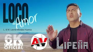 LIPEÑA - LOCO DE AMOR  (Video Oficial 6K)