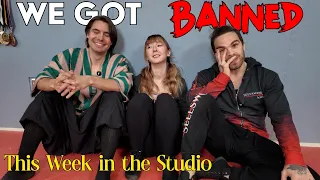 We got BANNED! 😭 This week in the Studio