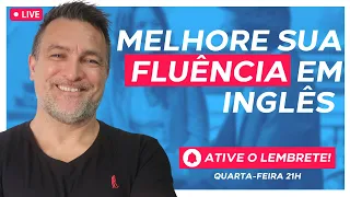 LIVE 08: MELHORE SUA FLUÊNCIA EM INGLÊS COM ESSA AULA PRÁTICA