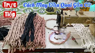 trực tiếp! cách may đầu quai gắn cữ may rất nhanh và dễ nhé