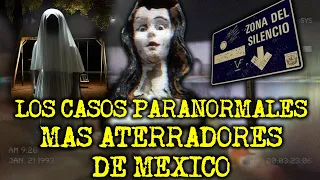 LOS CASOS PARANORMALES MAS ATERRADORES DE MEXICO