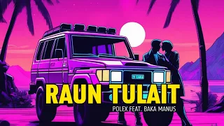 Polex - Raun Tulait (Feat. Baka Manus) [Official Audio]