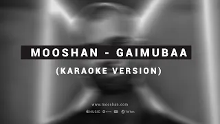 GAIMUBA - MOOSHAN (KARAOKE VERSION) - DHIVEHI KARAOKE