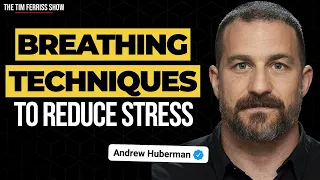 Breathing Techniques to Reduce Stress and Anxiety — Dr. Andrew Huberman on the Physiological Sigh