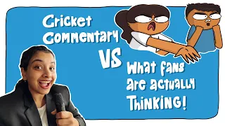 Cricket Commentary VS What Fans Are Actually Thinking!
