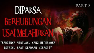 KISAH NGERI - SADISNYA MERTUAKU YANG MEMPERKOSA ISTRIKU SAAT DALAM KEADAAN NIFAS !!