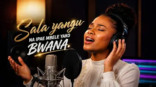 Sala yangu na Ipae Mbele Yako Bwana - Tumuimbie Bwana Labs (Cover Song)