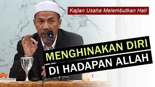 MENGHINAKAN DIRI DI HADAPAN ALLAH (Ustadz Dr. Musthafa Umar, Lc. MA)