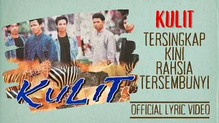 Kulit - Tersingkap Kini Rahsia Tersembunyi (Official Lyric Video)