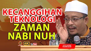 Teknologi Zaman Nabi Nuh - Dato Ustaz Kazim Elias
