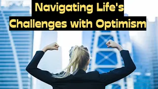 Embracing Positivity: Navigating Life's Challenges with Optimism #PositiveOutlook #Challenges