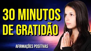30 MINUTOS DE GRATIDÃO COM AFIRMAÇÕES POSITIVAS DA LEI DA ATRAÇÃO