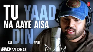 Tu Yaad Na Aaye Aisa Koi Din Nahi (Video Song) | Himesh Reshammiya | Aap Ka Surroor