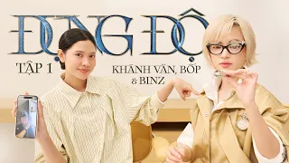 Châu Bùi 'ĐỤNG ĐỘ' Khánh Vân, Bốp, Binz | “Em đã rất tử tế, vào lúc Bốp cần em nhất” | Tập 1