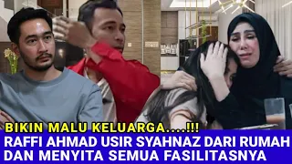 Detik Detik Raffi Ahmad Usir Syahnaz dan Menyita Semua fasilitasnya