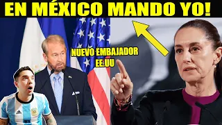 CLAUDIA PARA EN SECO AL NUEVO EMBAJADOR DE EE.UU QUE QUIERE MANDAR EN MÉXICO