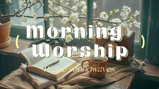Morning Worship | 1 Hour of Gentle Psalms for Morning Prayer and Devotion