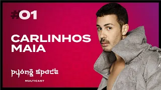 CARLINHOS MAIA -  PYONG SPACE MULTICAST #01