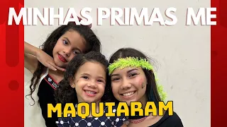 MINHAS PRIMAS ME MAQUIARAM