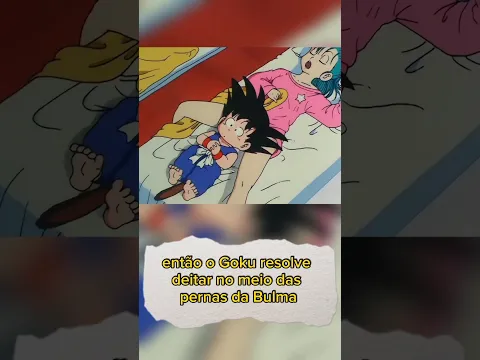 GOKU ACHA QUE AS BOLAS DA BULMA SUMIRAM !!