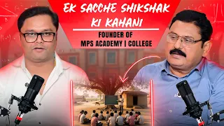 Real Story of MPS Academy Founder Dr. Murari Prasad Singh I छोटे सपनों से बड़ी उड़ान तक #podcast