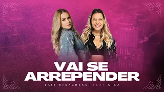 Lais Bianchessi - Vai se Arrepender Feat Gica