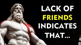 A LACK of FRIENDS INDICATES that a PERSON IS VERY....
