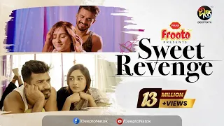 Sweet Revenge | সুইট রিভেঞ্জ | Musfiq R. Farhan | Anni Maccaniad | Bangla New natok 2023 | DeeptoTV