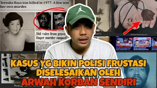 KASUS YANG BIKIN POLISI FRUSTASI, DISELESAIKAN OLEH ARWAH KORBANNYA SENDIRI - KASUS TERESITA BASA