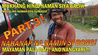 PART3"MAYAMAN PALA SYA DATI😱NAKITA NA NAMIN SYA!!