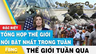 Thế giới nổi bật trong tuần | Toàn cảnh thế giới nổi bật nhất tuần qua | FBNC