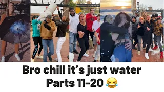Bro Chill It's Just Water Parts 11-20 😂