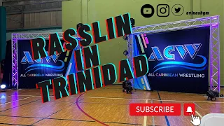 That Time We Went Wrestling (In Trinidad)