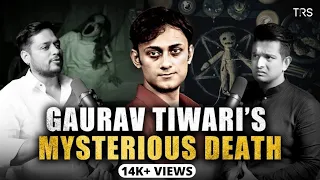 Mystery Behind Gaurav Tiwari's Death - A REAL Paranormal Incident
